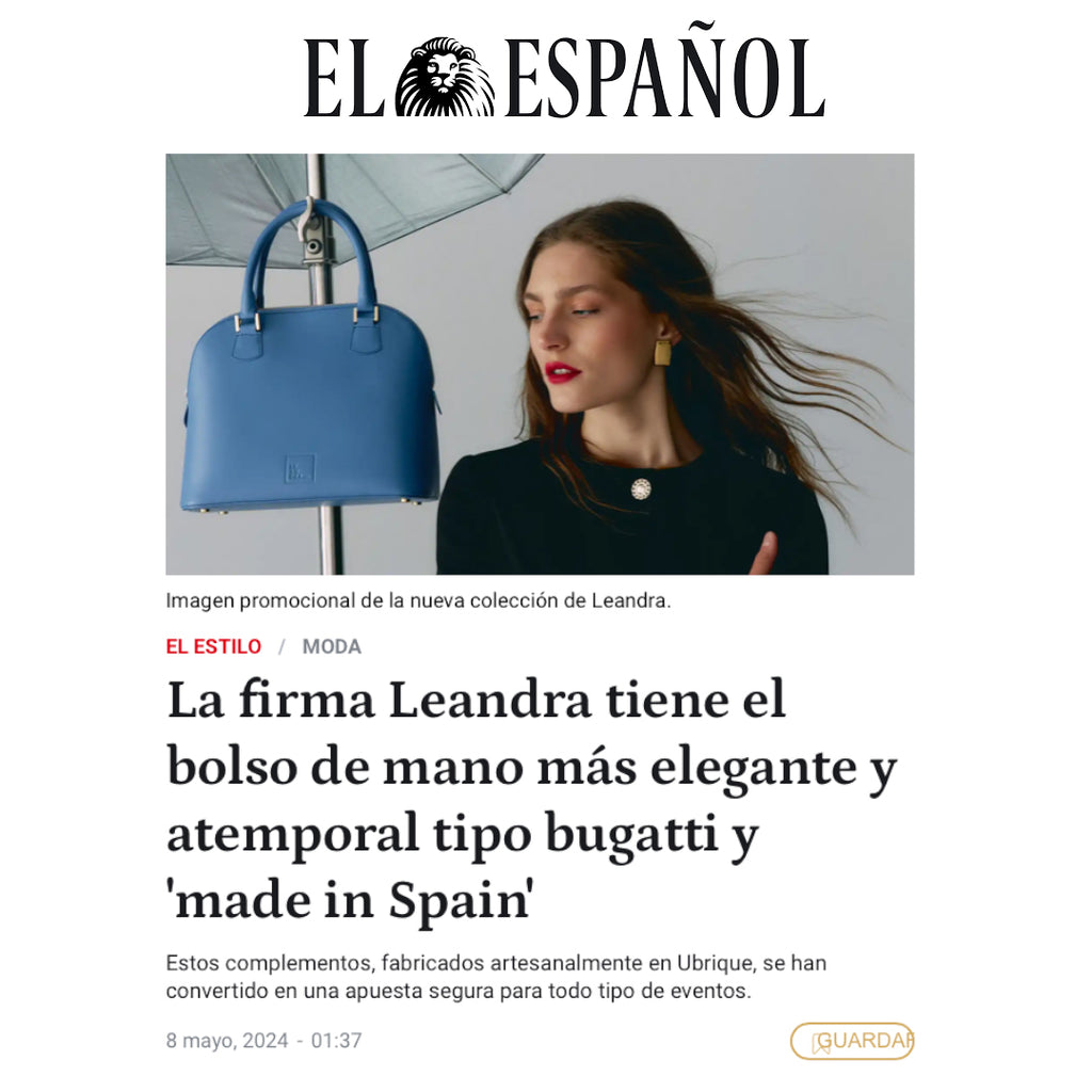 Leandra en El Español " La firma Leandra tiene el bolso de mano más elegante y atemporal tipo bugatti y "made in Spain"